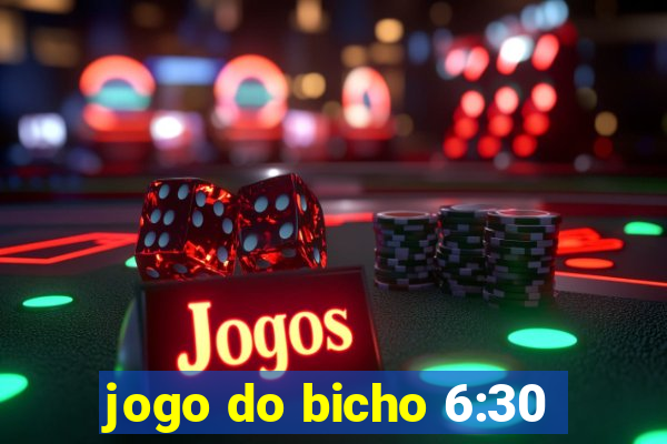 jogo do bicho 6:30